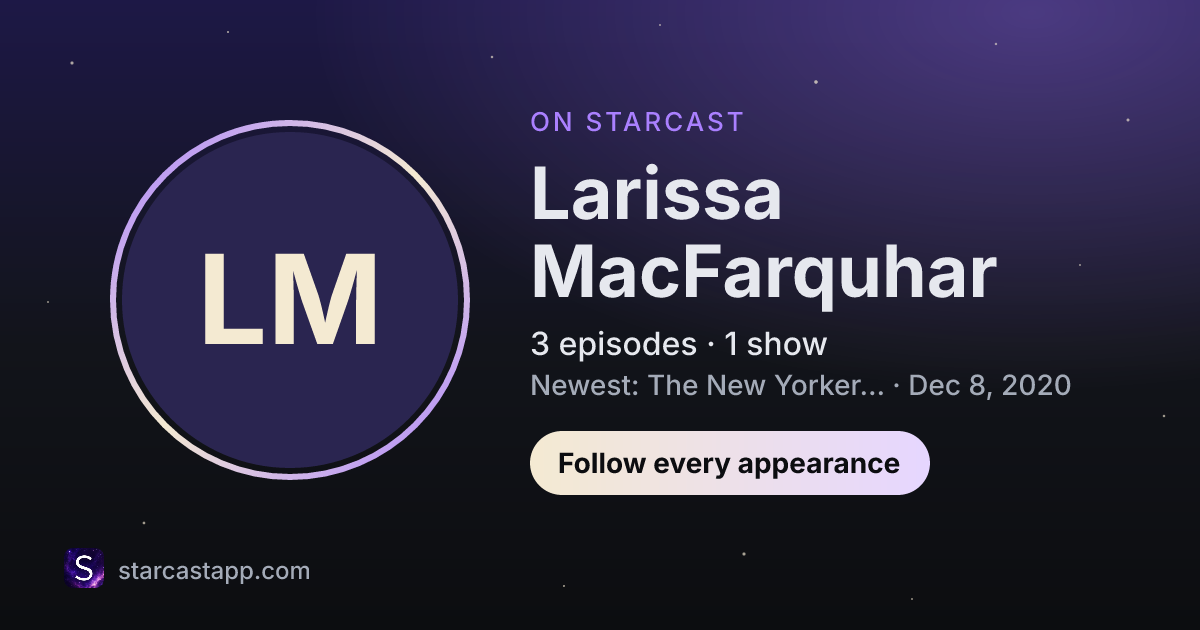 The preview card for Larissa MacFarquhar
