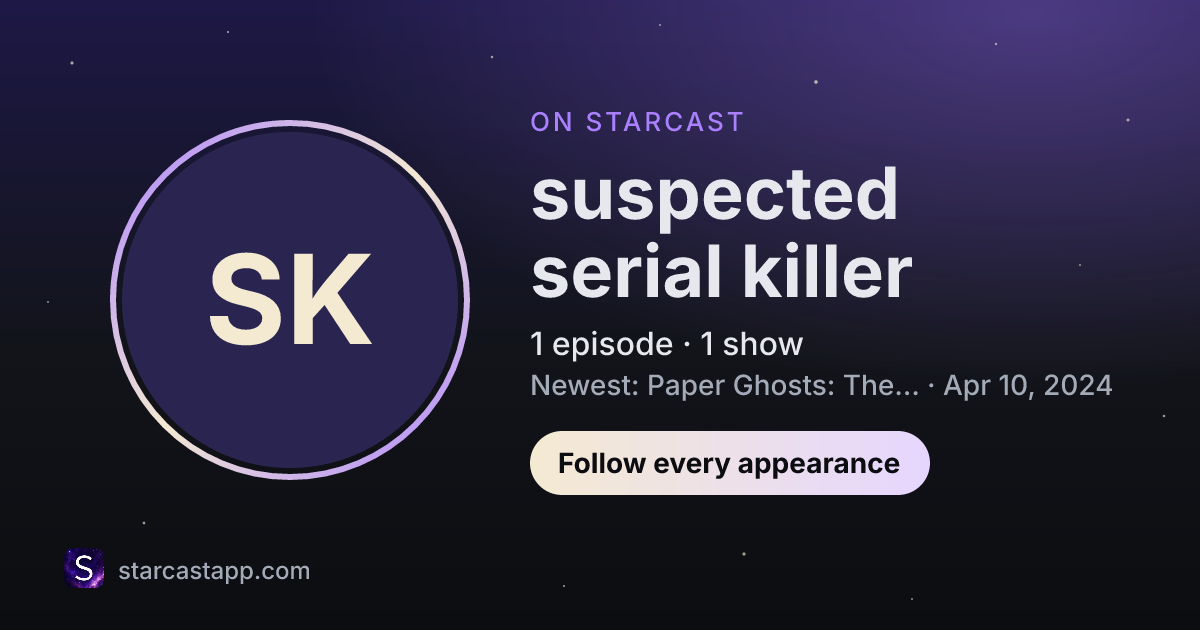 The preview card for suspected serial killer